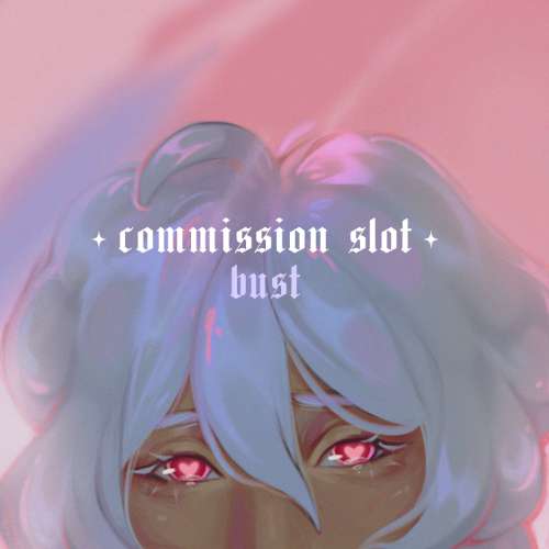 ✧ BUST ✧ Commission Slot